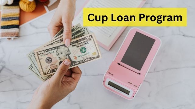 What is a Cup Loan Program? Pros and Cons - Investment Zest
